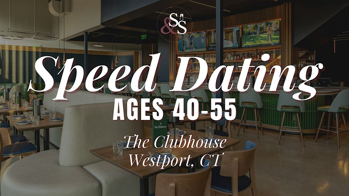Speed Dating Ages 40-55 in Westport, CT at The Clubhouse Westport