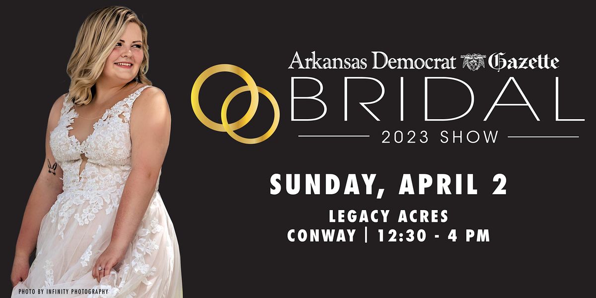 2023 Conway Bridal Show Legacy Acres, Conway, AR April 2, 2023