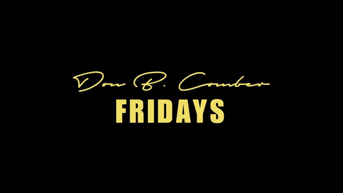 DON B COMBER FRIDAYS WITH KEITH DEAN