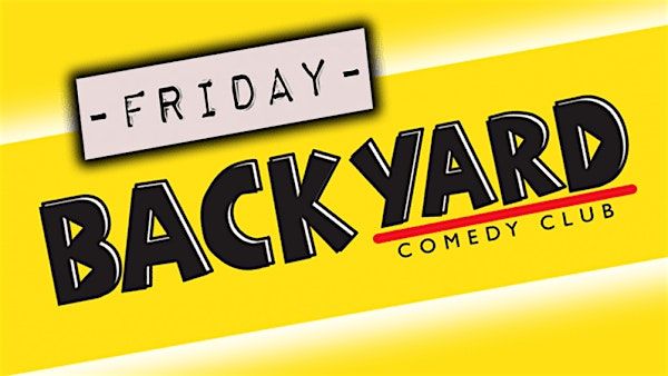 Friday Night  at Backyard Comedy Club