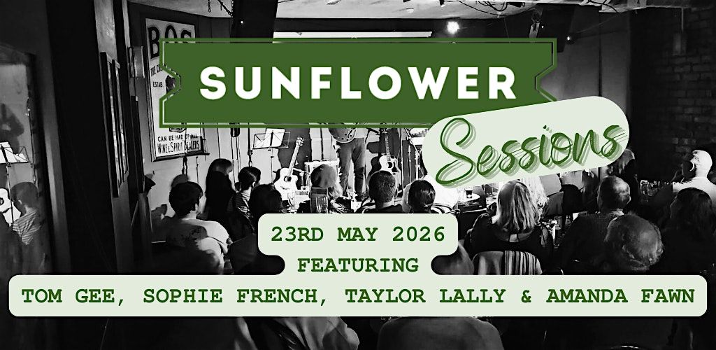 Sunflower Sessions Live! Tom Gee, Sophie French, Taylor Lally, Amanda Fawn