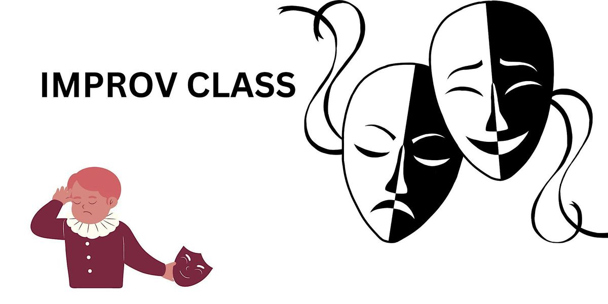 Theater Improv class and Six (8) weeks Workshop (Adult)