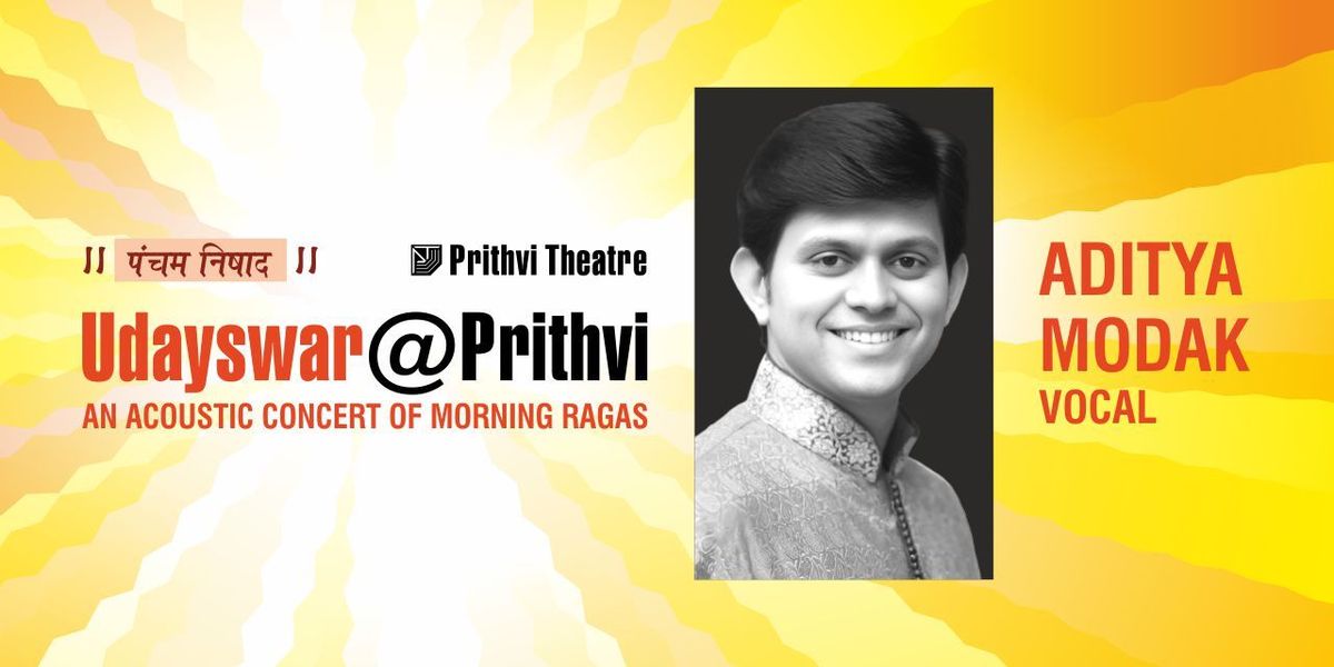 UDAYSWAR@PRITHVI: ADITYA MODAK - VOCAL