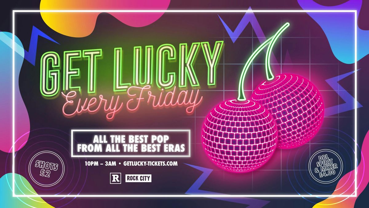 Get Lucky - Nottingham's Biggest Friday Night - 07\/11\/25