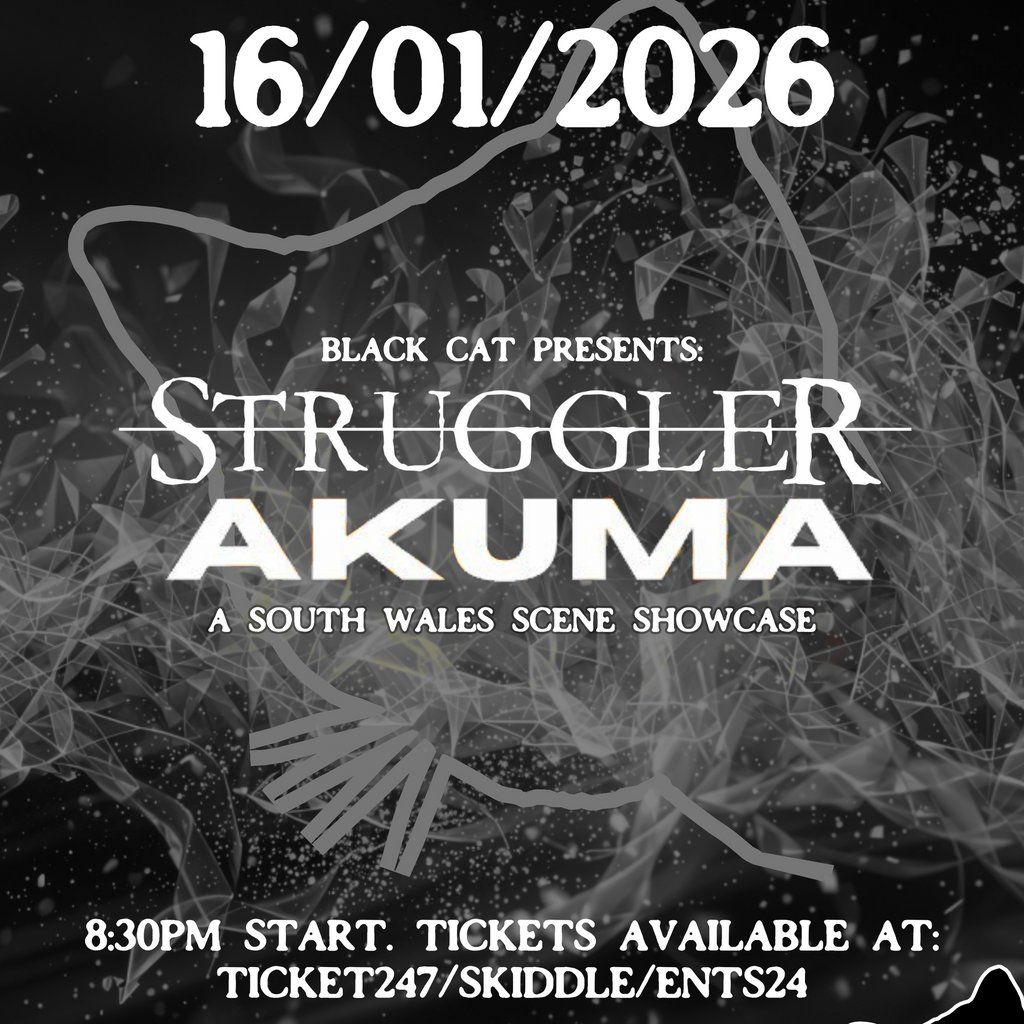 AKUMA \/ STRUGGLER - a South-Wales showcase @ Black Cat