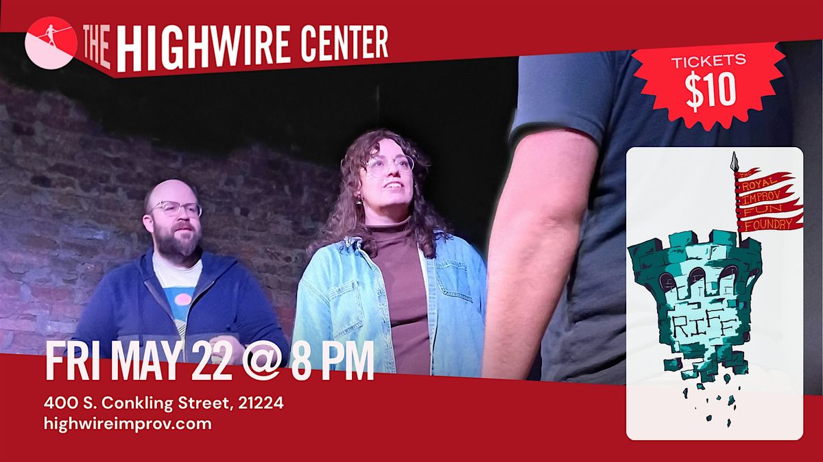 Royal Improv Fun Foundry at The Highwire Center!