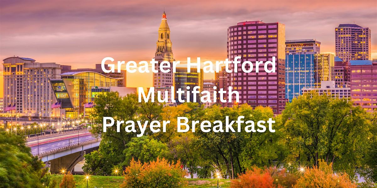 28th Annual Greater Hartford Multifaith Prayer Breakfast