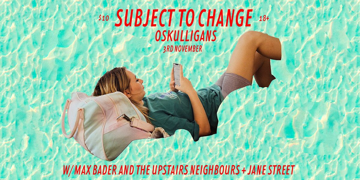 Subject to Change, Max Bader and the Upstairs Neighbours, Jane Street ...