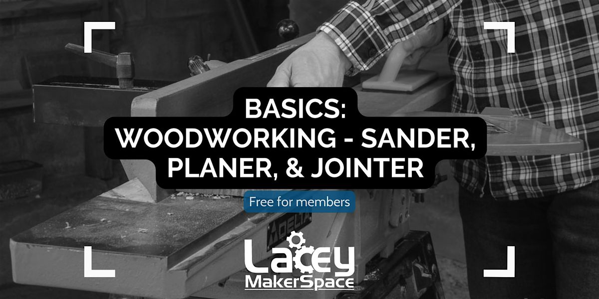 BASICS: Woodworking - Drum Sander, Planer, and Jointer