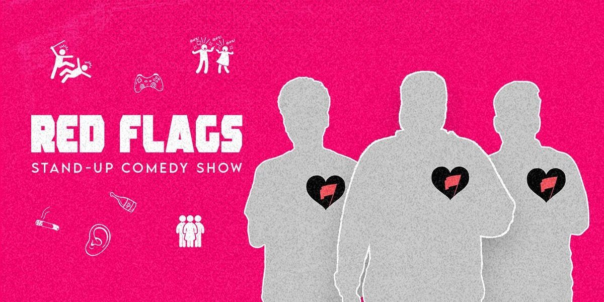 Red Flags : A Stand Up Comedy Show