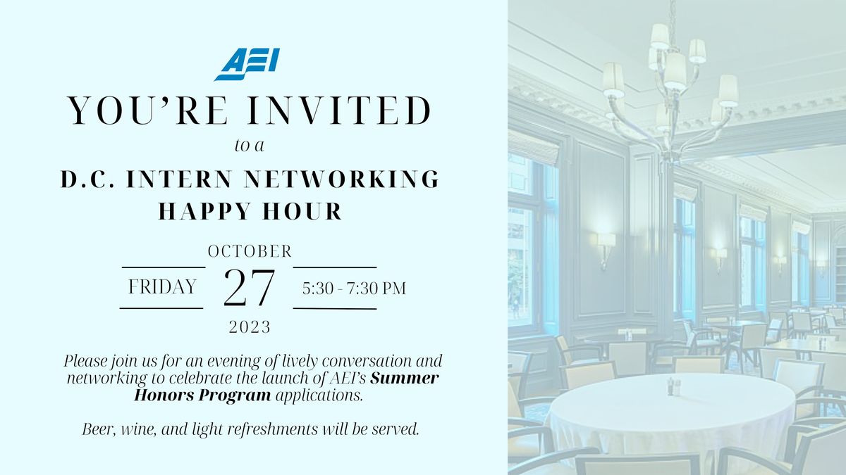 The American Enterprise Institute Presents: A D.C. Intern Happy Hour