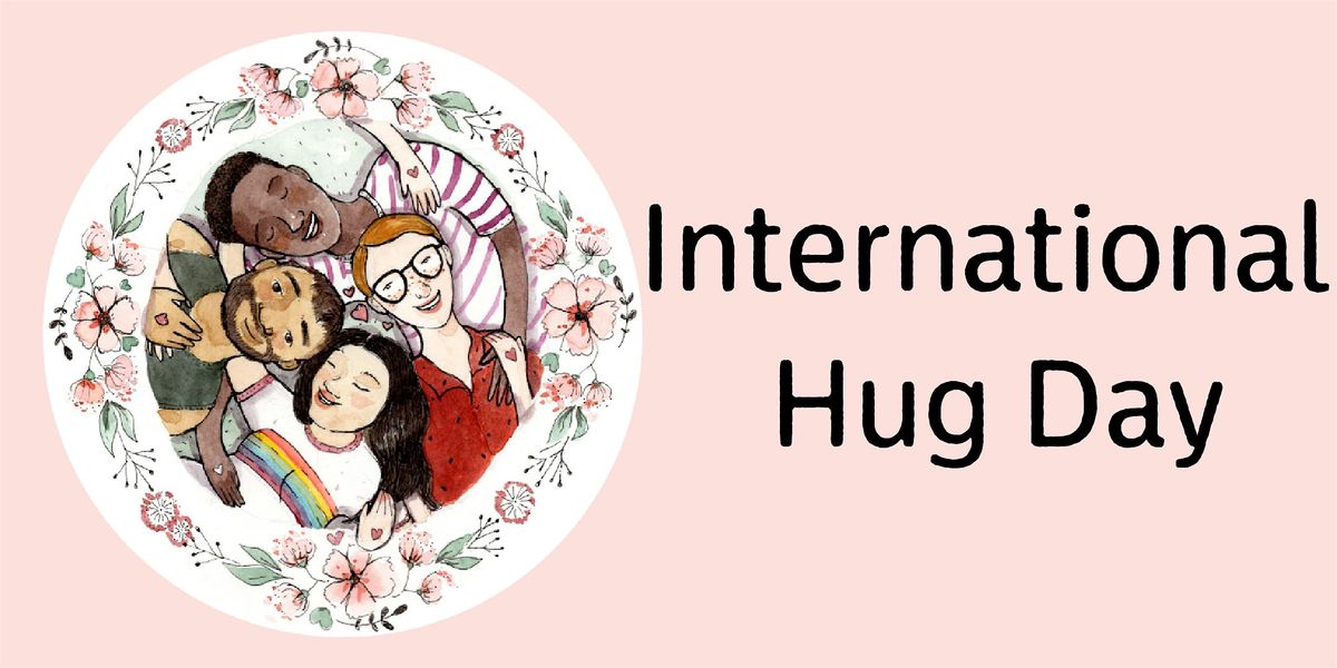 International Hug Day: tea, chats and hugs.