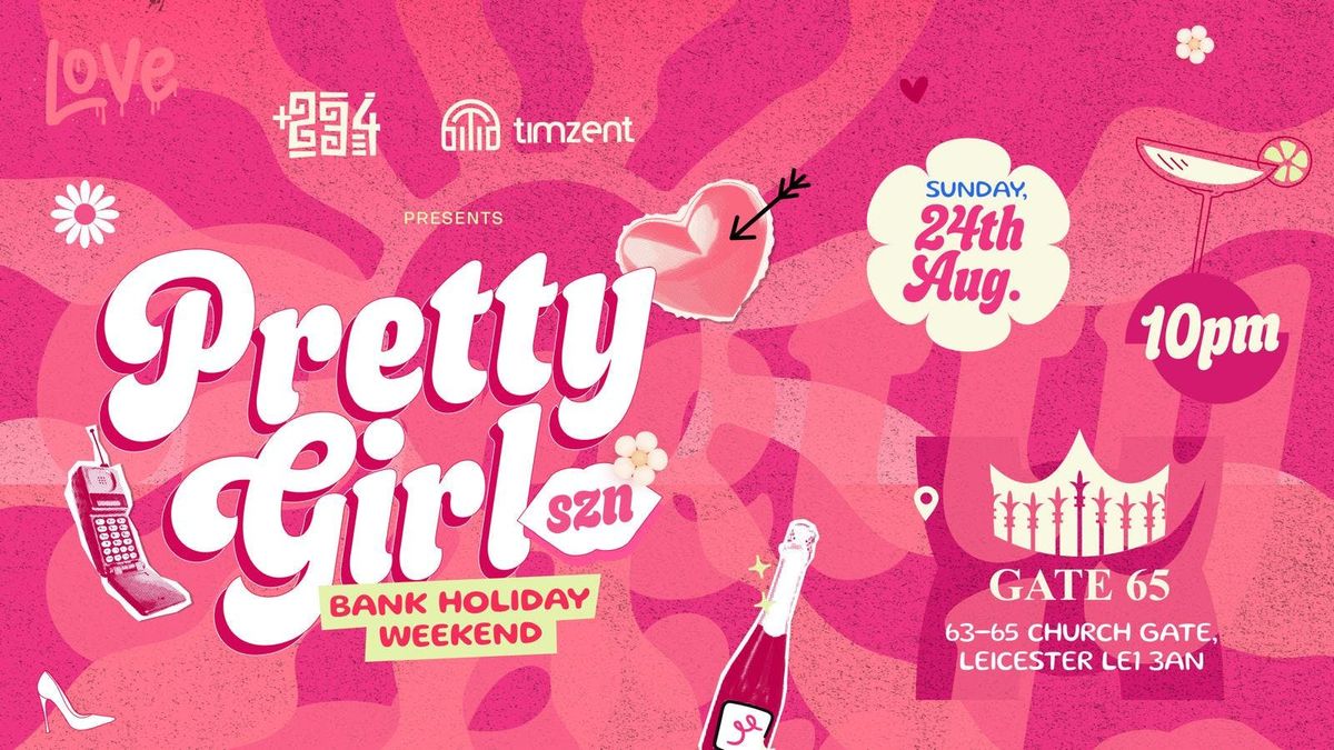 +234: PRETTY GIRLS SZN (BANK HOLIDAY WEEKEND )
