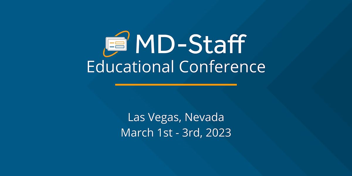 MDStaff Educational Conference 2023 MGM Grand, Las Vegas, NV March 1 to March 3