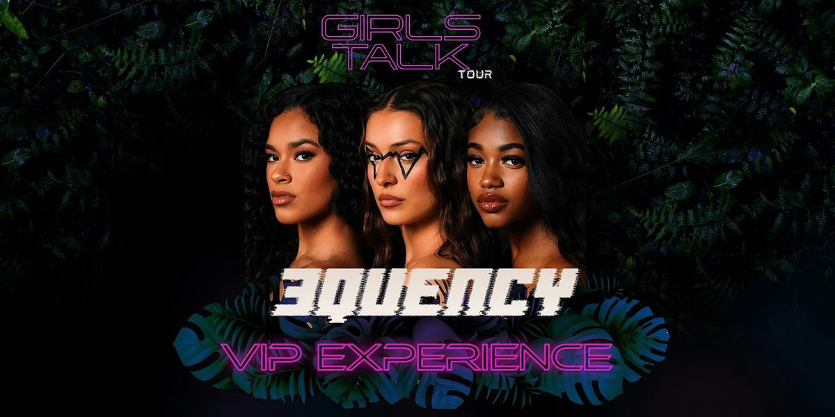 San Diego, CA - GIRLS TALK Tour - 3Quency VIP Experience