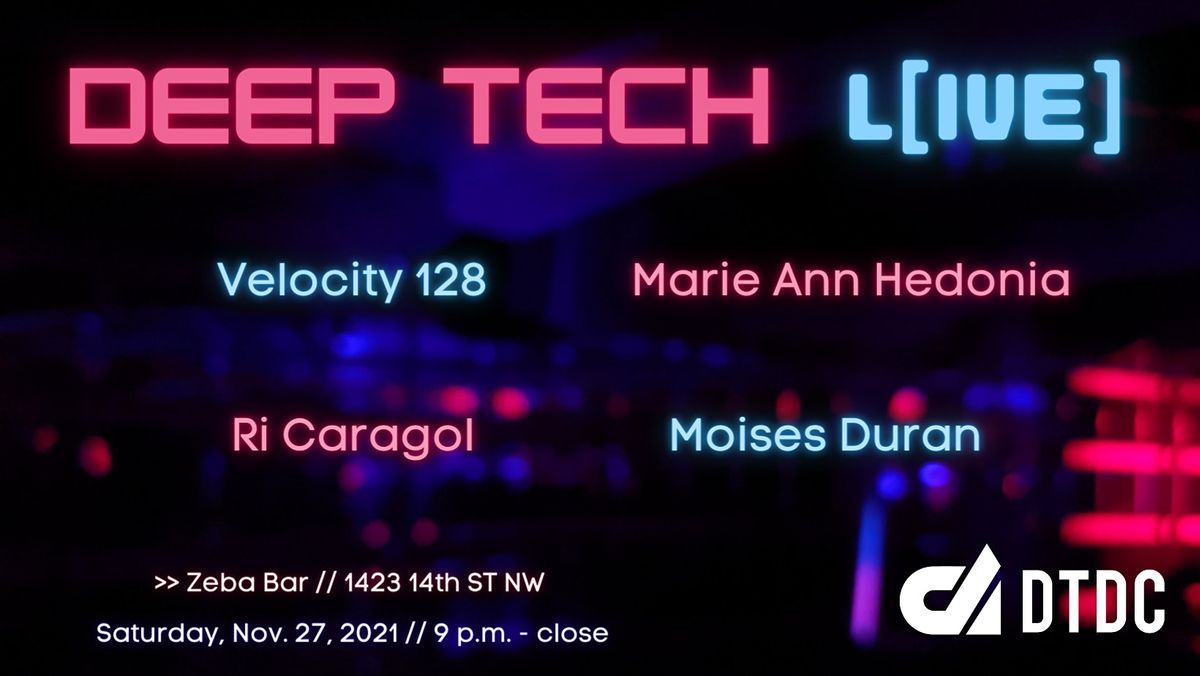 Deep Tech L[ive]: Marie Ann Hedonia, Velocity 128, Ri Caragol, Moises Duran