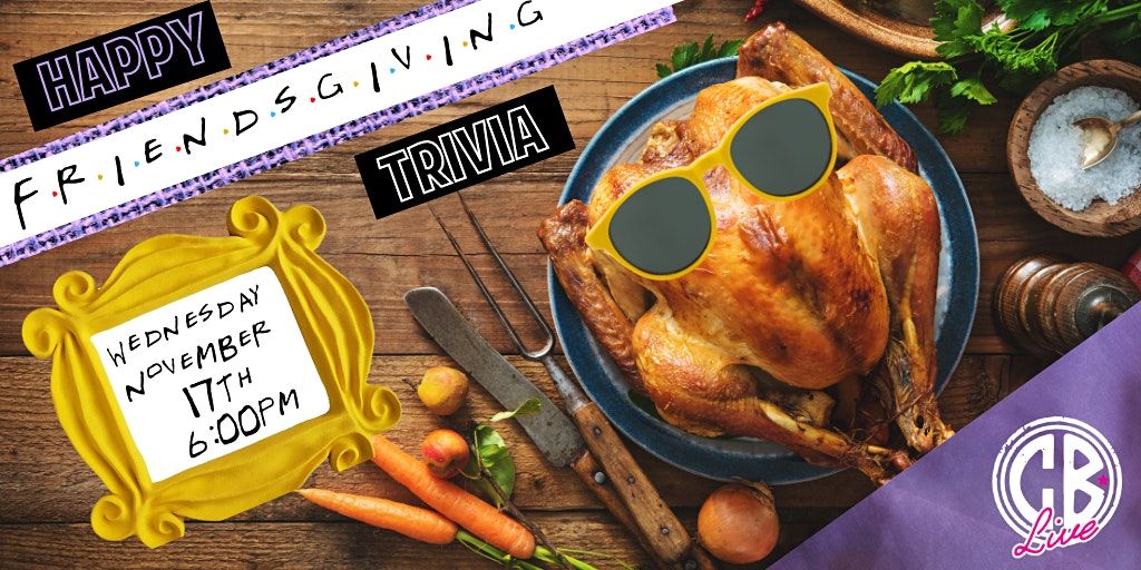 Friendsgiving Trivia at CB Live | CB Live, Phoenix, AZ ...