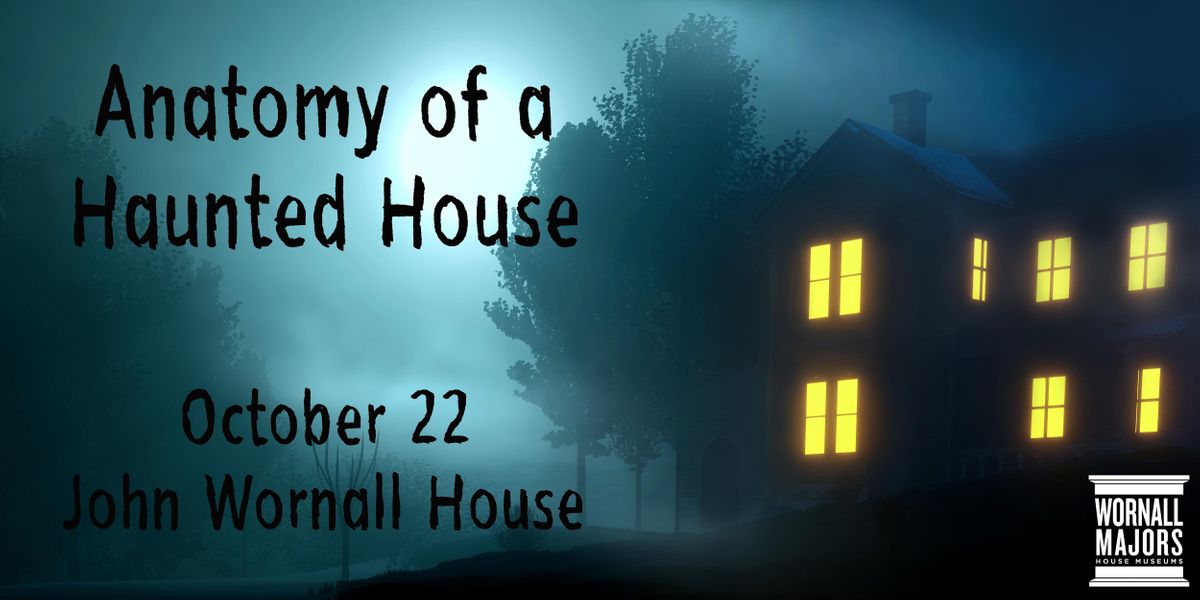 Anatomy of a Haunted House The John Wornall House Museum, Kansas City