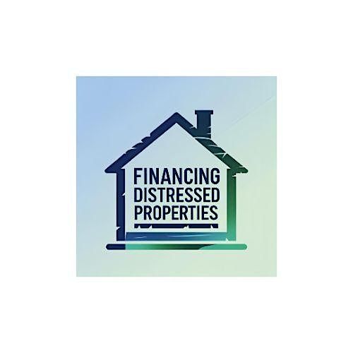 Financing Distressed Properties (Lunch+2 hrs. Core CE Credit)
