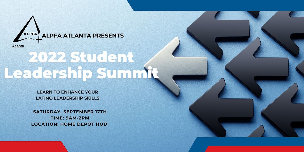 2022 ALPFA Atlanta Student Leadership Summit THE HOME DEPOT HQ, ATLANTA, GA September 17, 2022