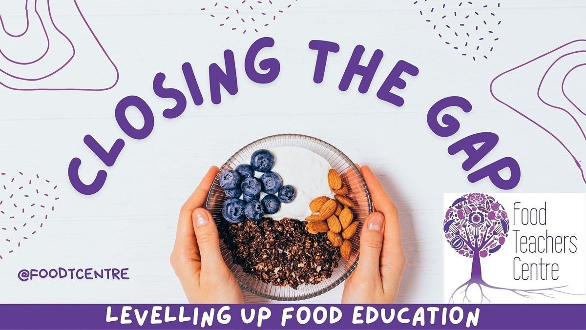 Closing the Gap 2022 DIGITAL TICKET(Food Teachers Centre INSET DAY ...