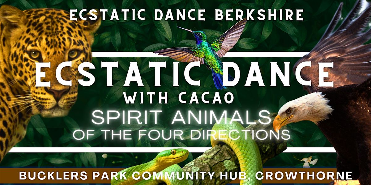 Ecstatic Dance Berkshire: Friday Dance & Cacao: Spirit Animals at ...
