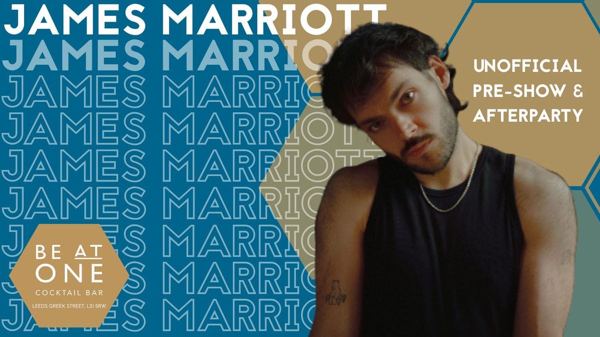 JAMES MARRIOTT UNOFFICIAL PRE & AFTER PARTY @ BE AT ONE LEEDS GREEK STREET