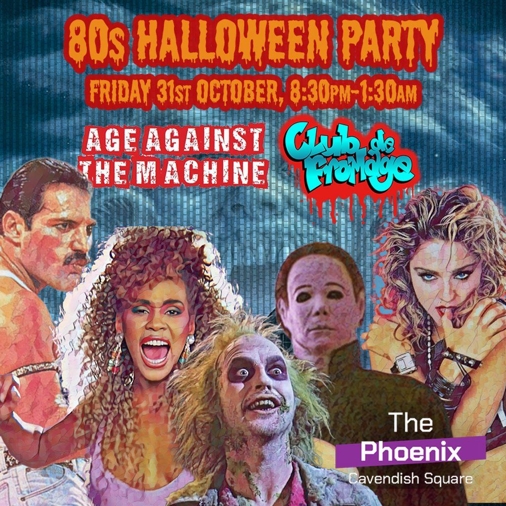 Age Against The Machine & Club de Fromage - 80s Halloween Party