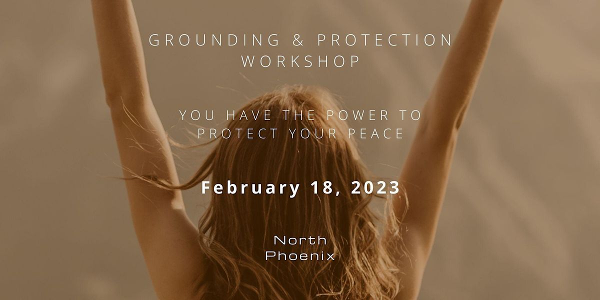 GROUNDING & PROTECTION WORKSHOP at Shea Boulevard, Phoenix on 18th ...