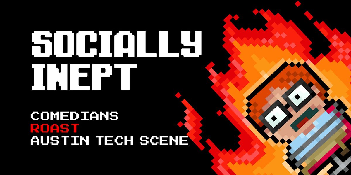 Socially Inept: Tech Roast Show at The Long Center for the Performing ...