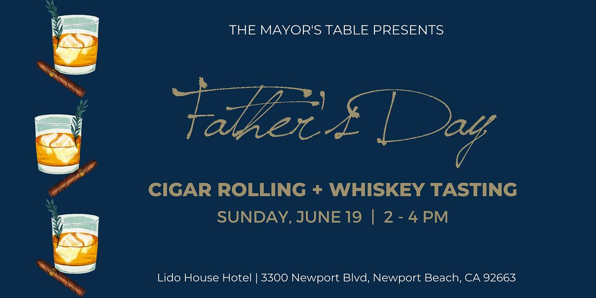 Fathers Day Cigar Rolling + Whiskey Tasting at Mayors Table Lido