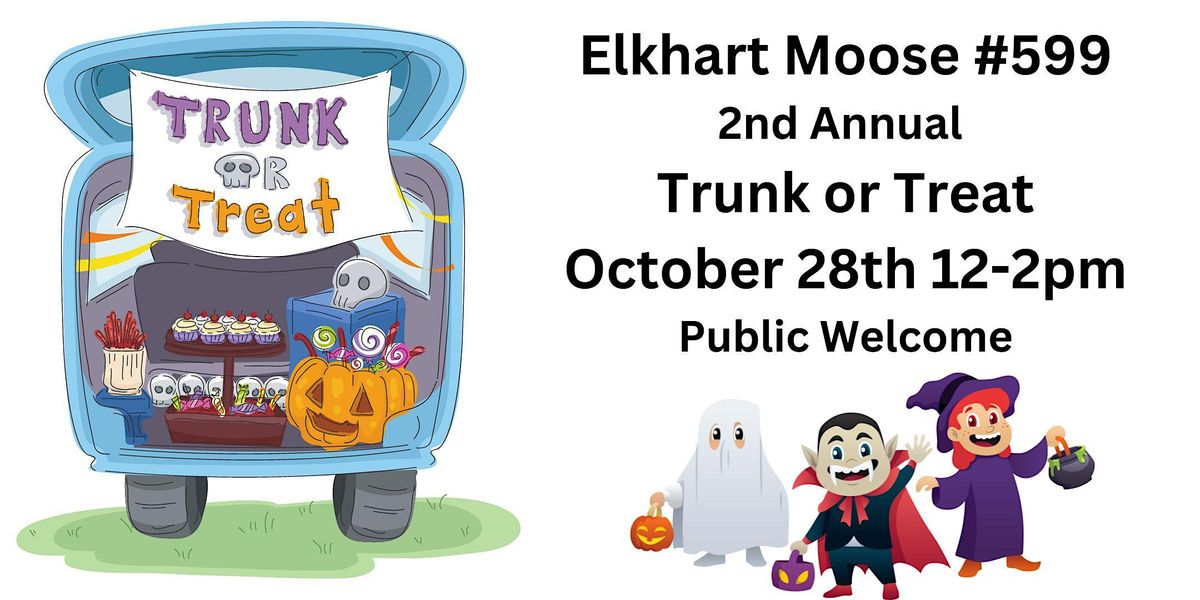 2nd Annual Trunk or Treat Elkhart Moose Lodge 599 October 28, 2023