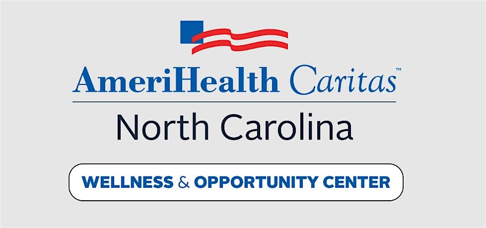 AmeriHealth Caritas NC  Wellness Center  - FREE Member Orientation + Lunch