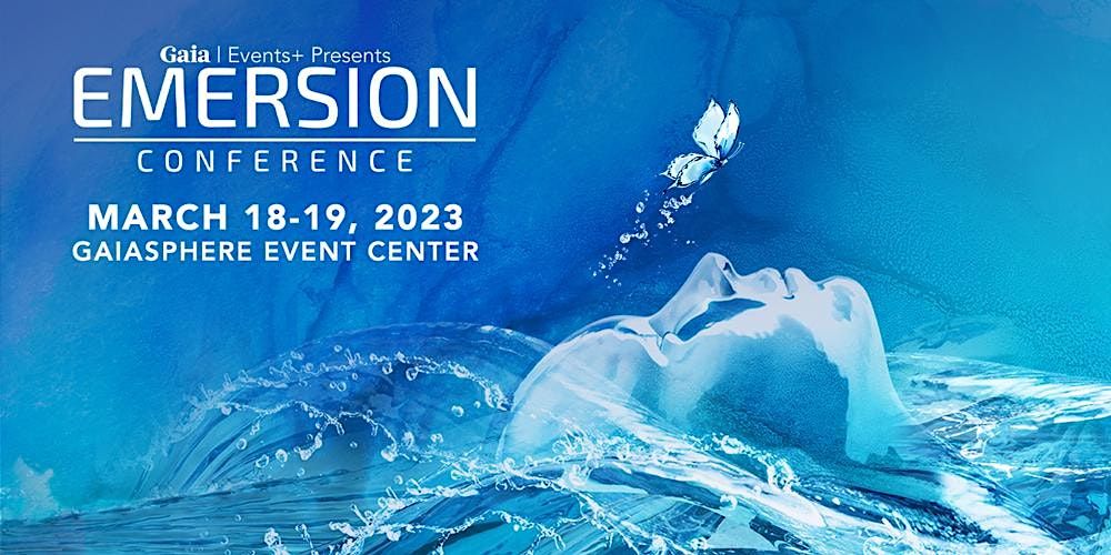 Gaia Emersion Conference 2023 GaiaSphere Event Center, Louisville, CO