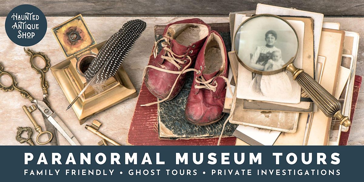 Paranormal Museum Tours at the Haunted Antique Shop