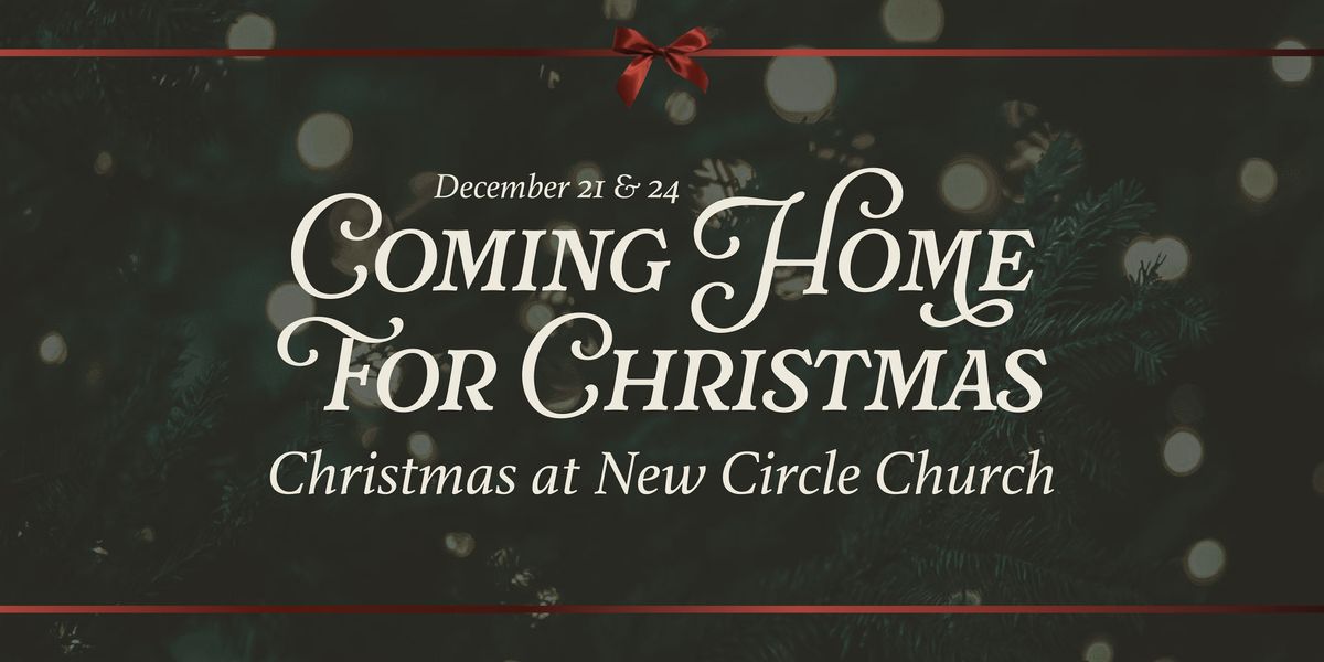 Coming Home For Christmas - Christmas at New Circle Church