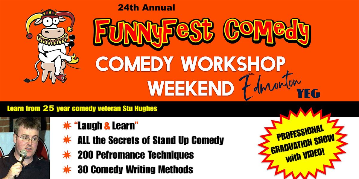 FunnyFest Comedy Workshop - WEEKEND - Laugh and Learn - Edmonton \/ YEG