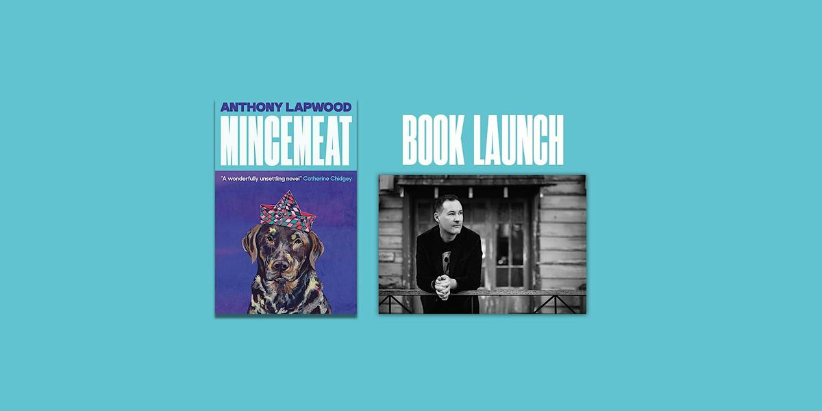 Book Launch: Mincemeat by Anthony Lapwood at Unity Books, Wellington on ...