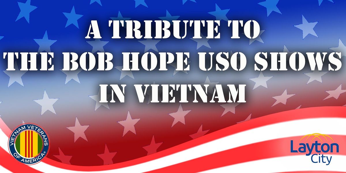 A Tribute to the Bob Hope USO Shows in Vietnam Edward A. Kenley