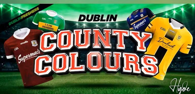 Dublin Freshers Sunday - County Colours - Tickets now on sale!