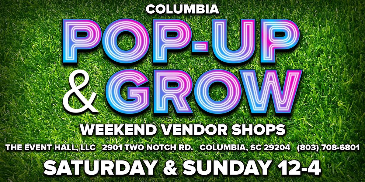 Columbia POP-UP & GROW Weekend Vendor Events