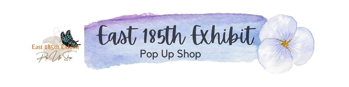 East 185th Exhibit\/ Pop Up Shop