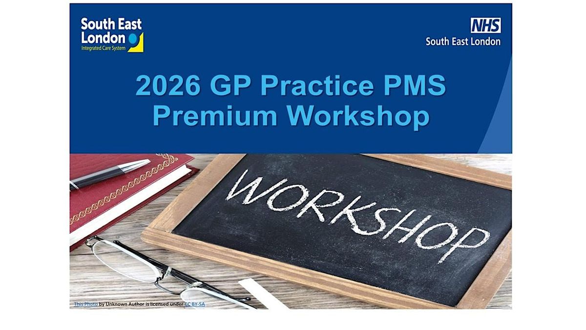 Lewisham 2026\/27 GP Practice PMS Premium Workshop