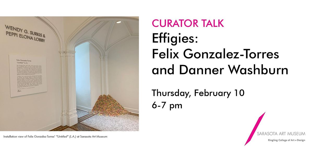 CURATOR TALK - Effigies: Felix Gonzalez-Torres and Danner Washburn