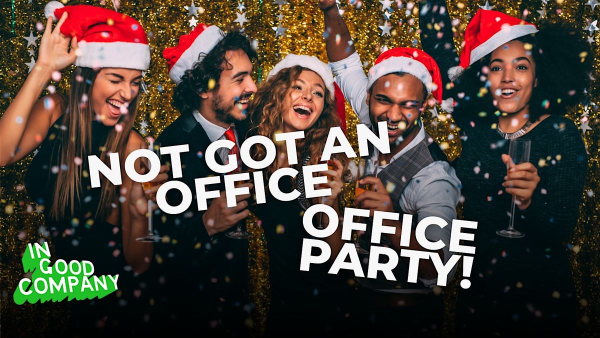 Not Got An Office Office Party - Christmas Social