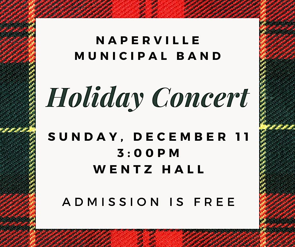 Naperville Municipal Band Holiday Concert Wentz Concert Hall/Fine