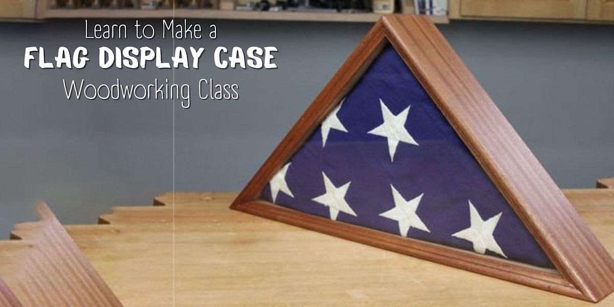 Build Your Own Custom American Flag Display Case Woodworking Class