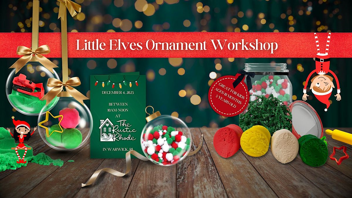 Little Elves Ornament Workshop at The Rustic Rhode