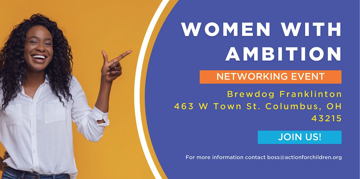 Women with Ambition Networking Event 463 W Town St, Columbus, OH March 3, 2023