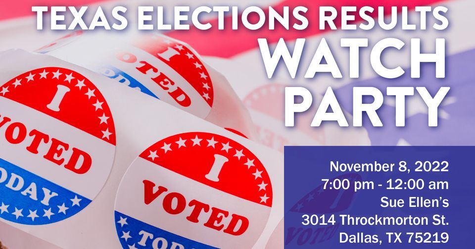 Texas Elections Results Watch Party 3014 Throckmorton St, Dallas, TX